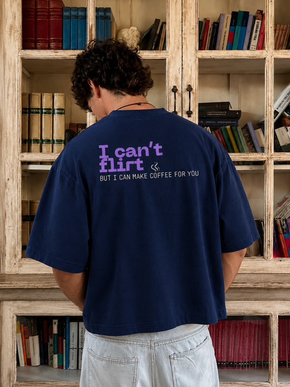 Can't Flirt But I Can Make Coffee for You Oversized Boxy-Fit T-Shirt
