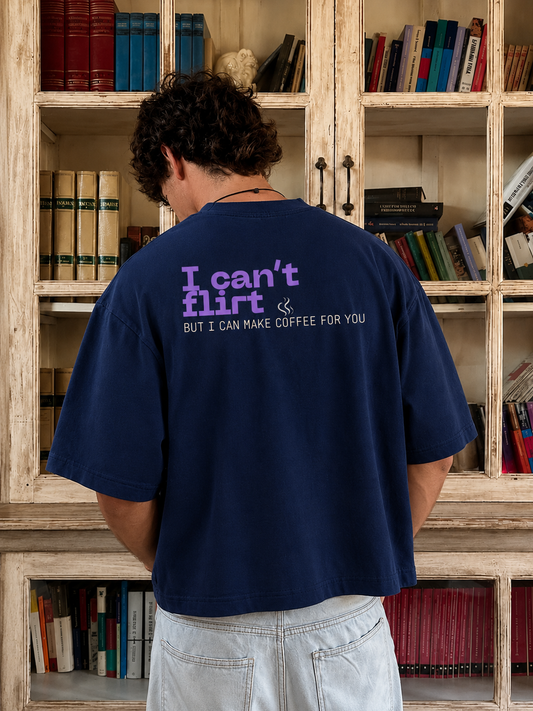 Can't Flirt But I Can Make Coffee for You Oversized Boxy-Fit T-Shirt